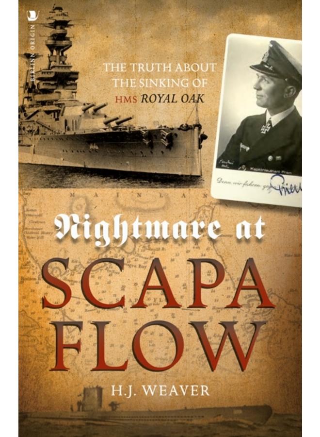 Nightmare at Scapa Flow : The Truth About the Sinking of HMS "Royal Oak"