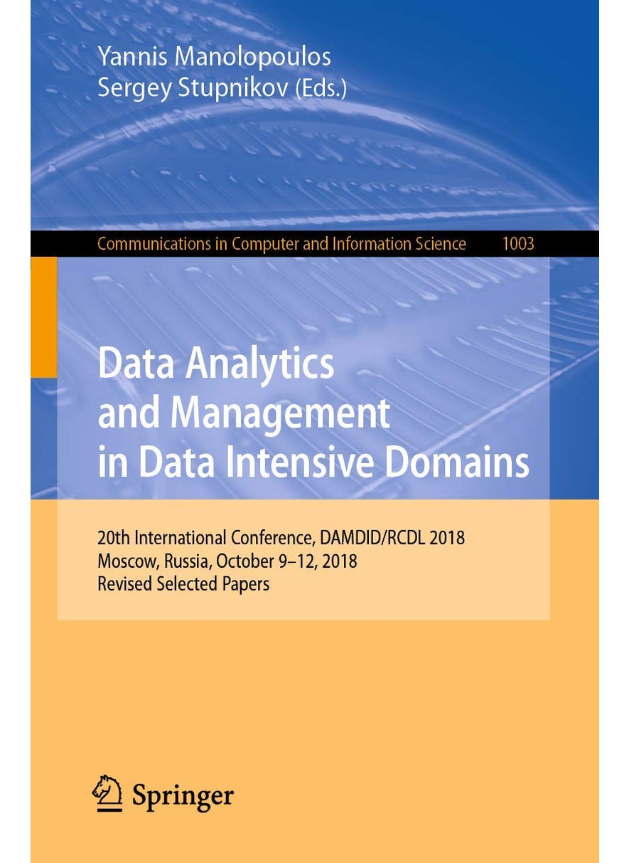 Data Analytics and Management in Data Intensive Domains: 20th International Conference, DAMDID/RCDL 2018, Moscow, Russia, October 9-12, 2018, Revised Selected Papers 