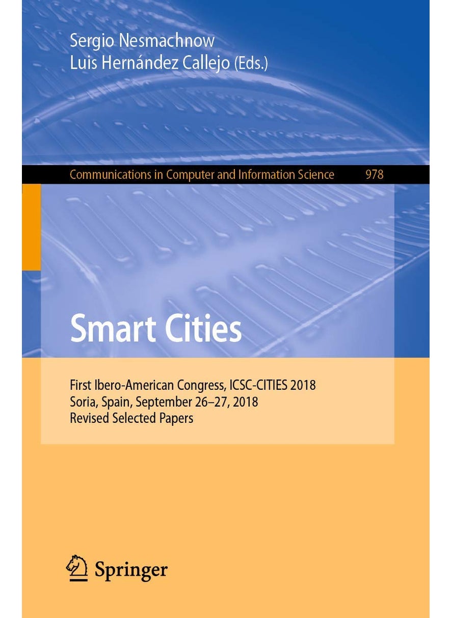 Smart Cities: First Ibero-American Congress, ICSC-CITIES 2018, Soria, Spain, September 26-27, 2018, Revised Selected Papers 