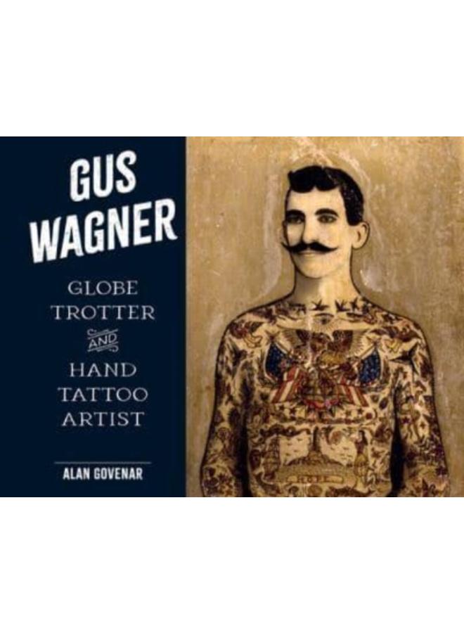 Gus Wagner : Globe Trotter and Hand Tattoo Artist 
