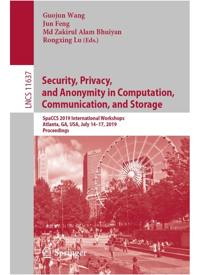Security, Privacy, and Anonymity in Computation, Communication, and Storage: SpaCCS 2019 International Workshops, Atlanta, GA, USA, July 14-17, 2019, Proceedings 