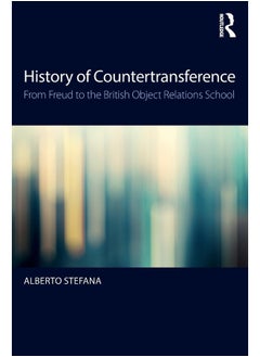Routledge History of Countertransference: From Freud to the British Object Relations School 