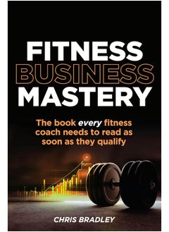 Fitness Business Mastery: The book every fitness coach needs to read as soon as they qualify  - Image 2