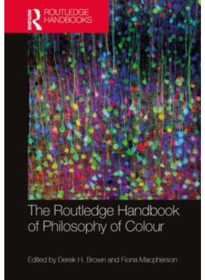 The Routledge Handbook of Philosophy of Colour 