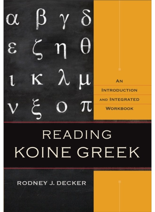 Reading Koine Greek An Introduction and Integrated Workbook - Hardback