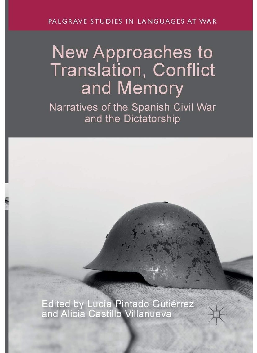 New Approaches to Translation, Conflict and Memory: Narratives of the Spanish Civil War and the Dictatorship 