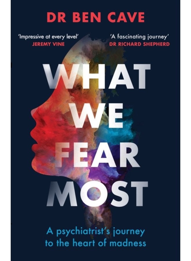 What We Fear Most A Psychiatrist s Journey to the Heart of Madness BBC Radio 4 Book of the Week - Paperback