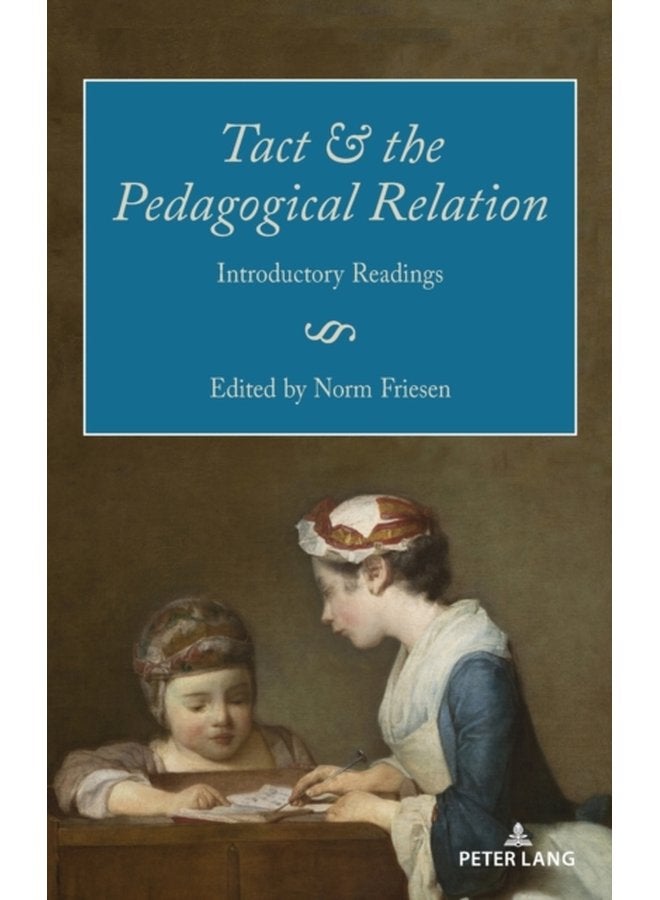 Tact and the Pedagogical Relation Introductory Readings 1 - Hardback