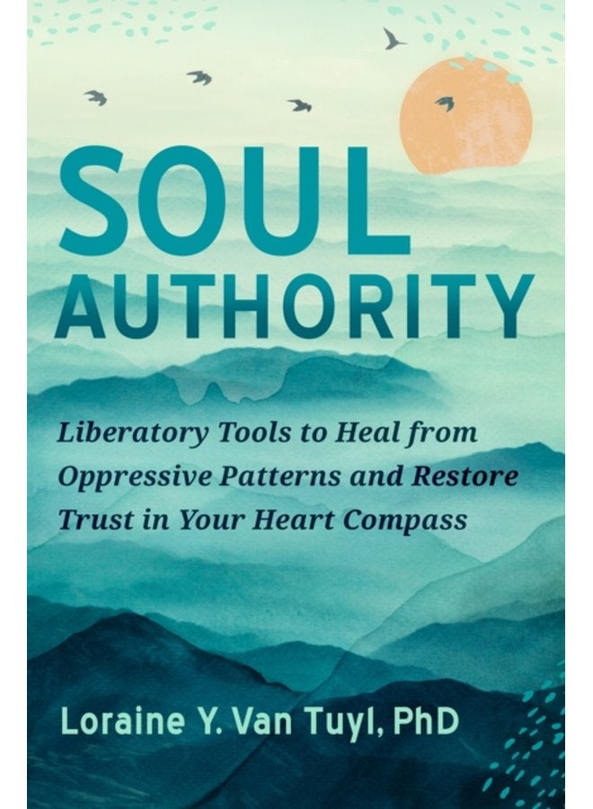 Soul Authority An Ego Eco Healing System to Restore Trust in Yourself Rediscover Your Guiding Truths and Advance Social Justice - Paperback