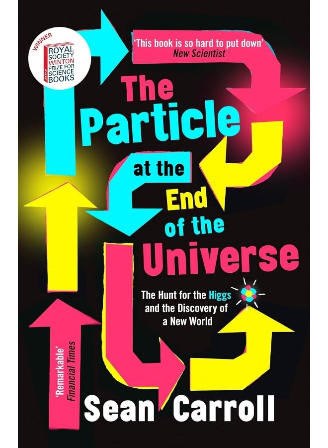 The Particle at the End of the Universe: Winner of the Royal Society Winton Prize