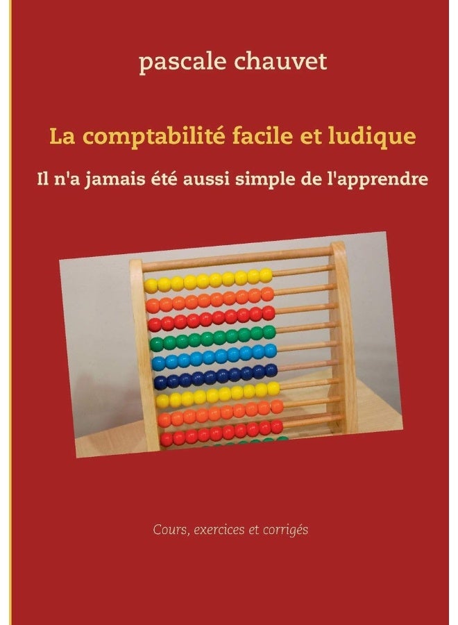 La comptabilité facile et ludique: Il n'a jamais été aussi simple de l'apprendre