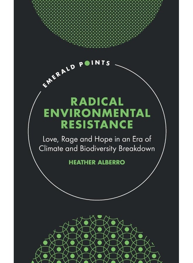 Radical Environmental Resistance: Love, Rage and Hope in an Era of Climate and Biodiversity Breakdown  - Image 1