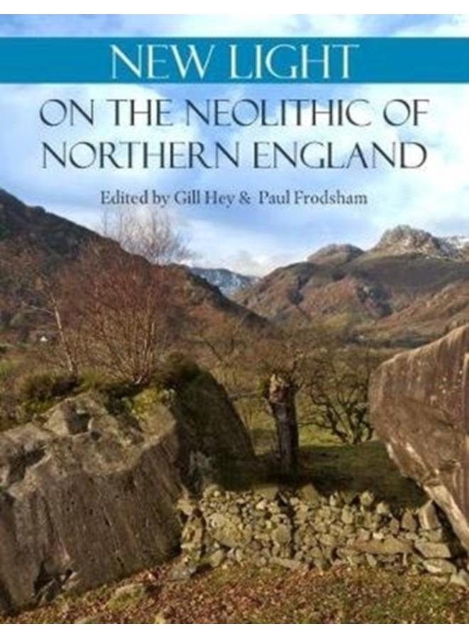 New Light on the Neolithic of Northern England 