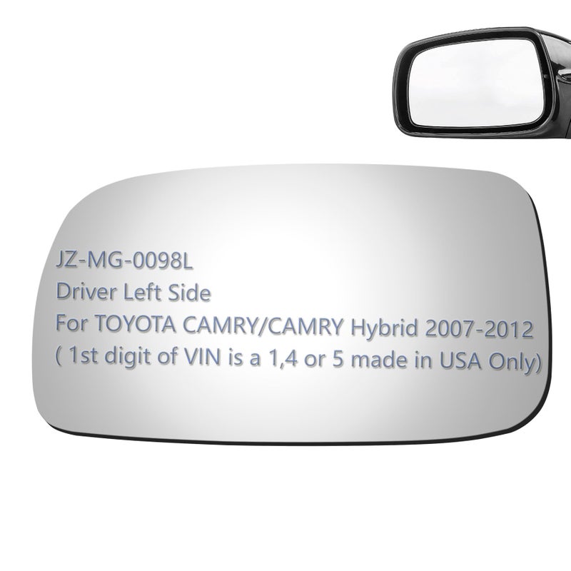 JZSUPER Side Mirror Glass fit for 20072012 Toyota CamryCamry Hybrid Dirve Left Side LH Flat Including Adhesive made in USA Only