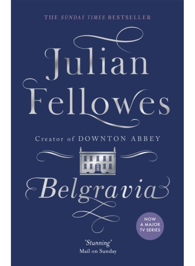 Julian Fellowes s Belgravia From the creator of DOWNTON ABBEY and THE GILDED AGE - Paperback