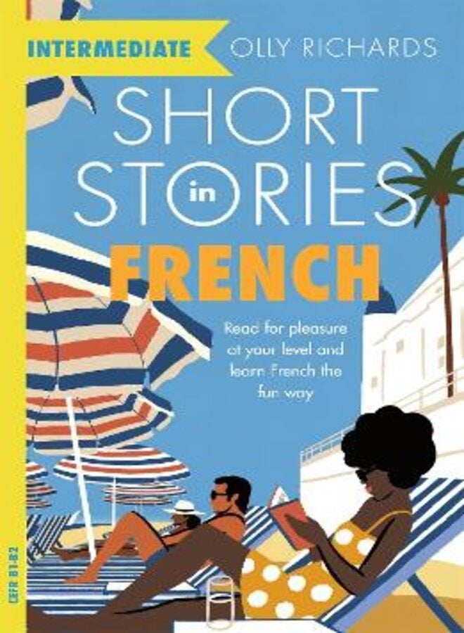 Short Stories in French for Intermediate Learners : Read for pleasure at your level, expand your vocabulary and learn French the fun way! (Readers)