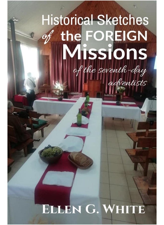 Historical Sketches of the Foreign Missions of the Seventh-day Adventists 