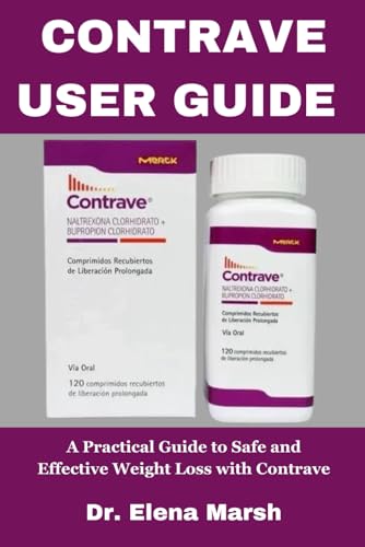 Contrave User Guide: A Practical Guide to Safe and Effective Weight Loss with Contrave [Jun 25, 2025] Marsh, Elena