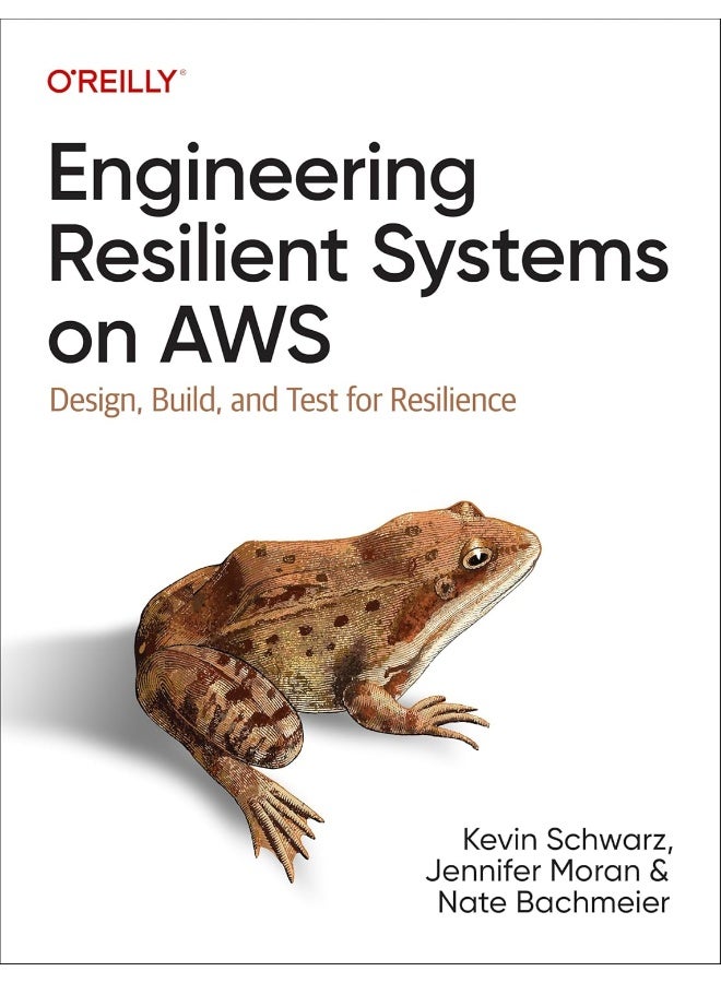 O'Reilly Engineering Resilient Systems on AWS: Design, Build, and Test for Resilience