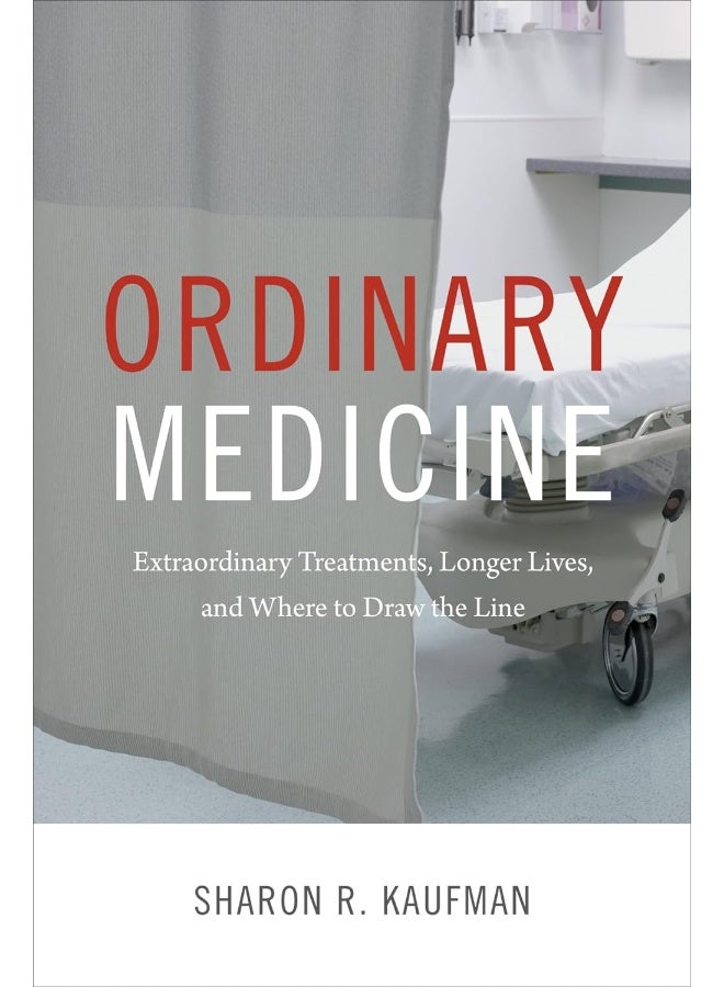 Ordinary Medicine: Extraordinary Treatments, Longer Lives, and Where