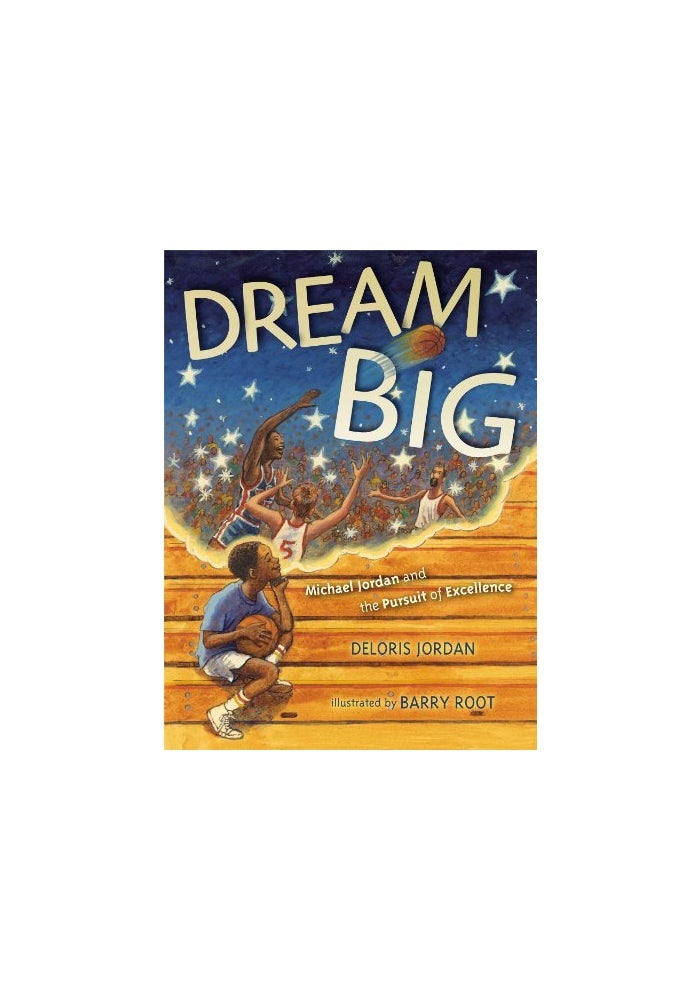 Dream Big: Michael Jordan and the Pursuit of Excellence