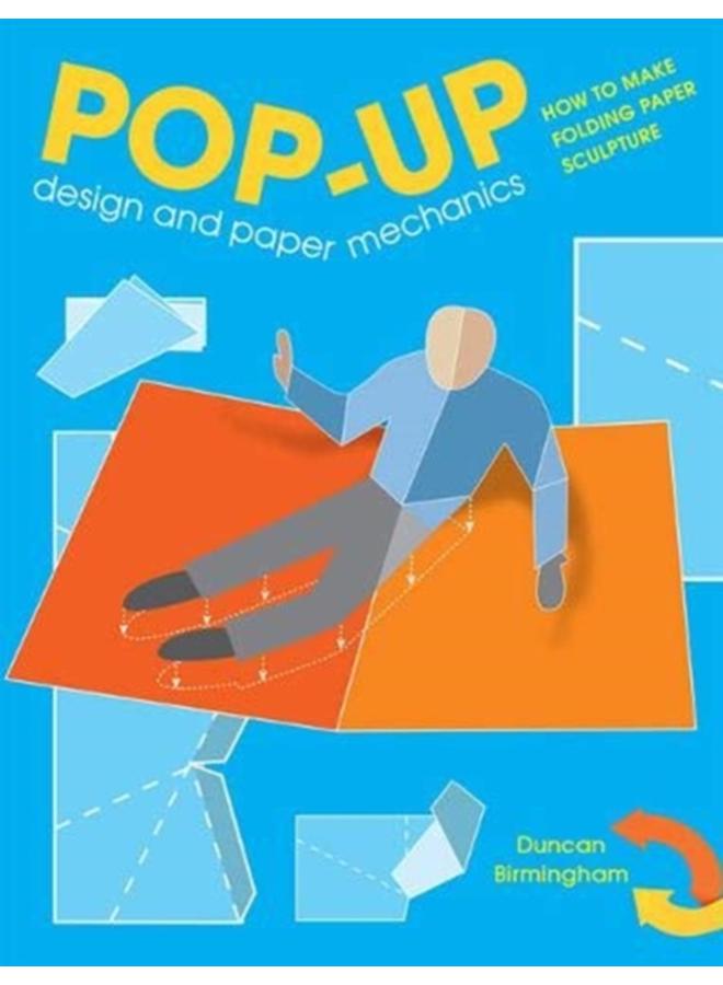 Pop-Up Design and Paper Mechanics : How to Make Folding Paper Sculpture 