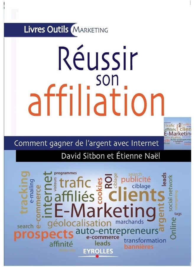 Réussir son affiliation: Comment gagner de l'argent avec Internet 