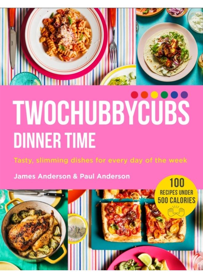Twochubbycubs Dinner Time : Tasty, slimming dishes for every day of the week