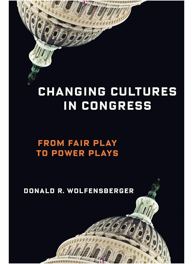 Changing Cultures in Congress: From Fair Play to Power Plays 