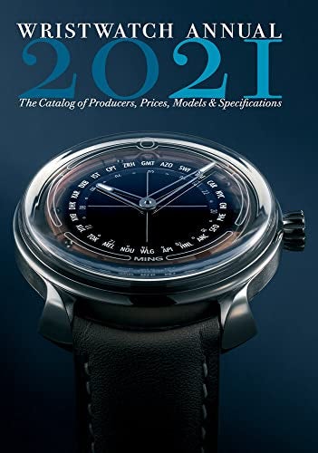 Wristwatch Annual 2021 The Catalog Of Producers Prices Models And Specifications 