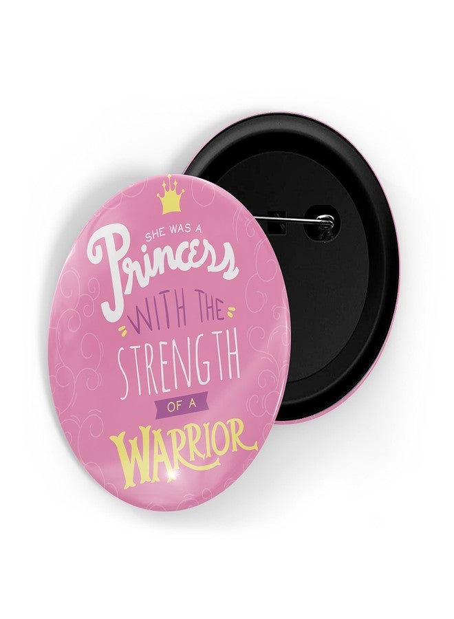 dhcrafts Pin Badges Pink She Was A Princess With The Strength Of A Warrior Nurse Glossy Finish Design Pack of 1 (58mm) - Image 1