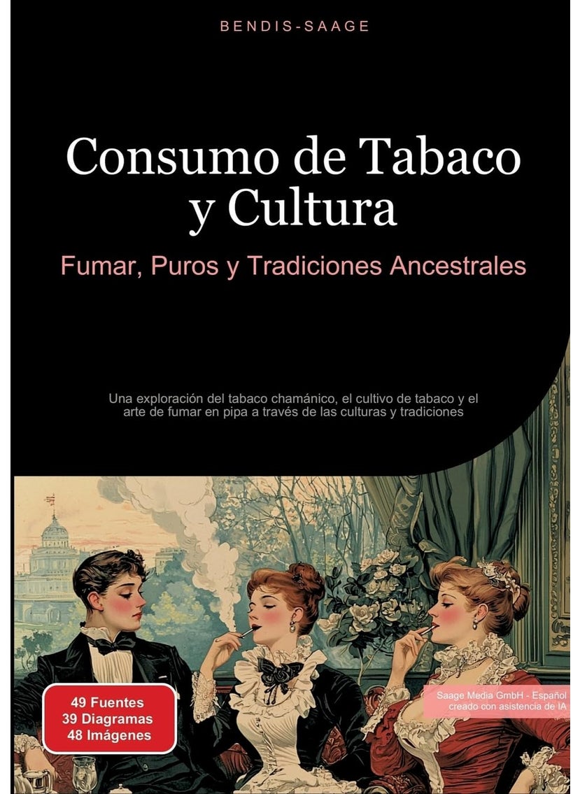 Consumo de Tabaco y Cultura: Fumar, Puros y Tradiciones Ancestrales: Una exploración del tabaco chamánico, el cultivo de tabaco y el arte de fumar en pipa a través de las culturas y tradiciones 