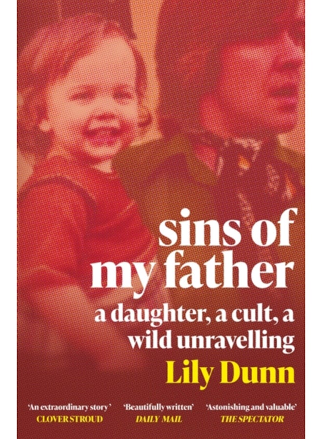Sins of My Father : A Guardian Book of the Year 2022 - A Daughter, a Cult, a Wild Unravelling 