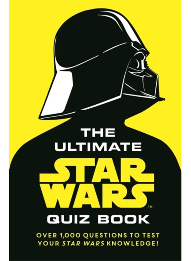The Ultimate Star Wars Quiz Book : Over 1,000 questions to test your Star Wars knowledge!