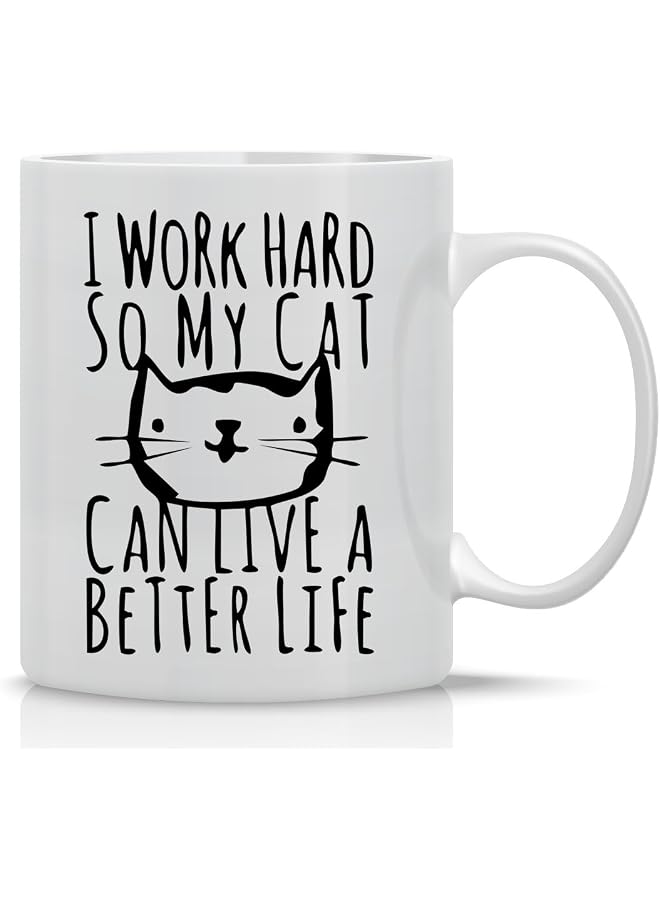 S-TOP I Work Hard So My Cat Can Live A Better Life 11oz Funny Coffee Mug, Cute Coffee For Women And Men, Cool Funny Cat Accessories Gifts For Crazy Cat Lovers - Image 1