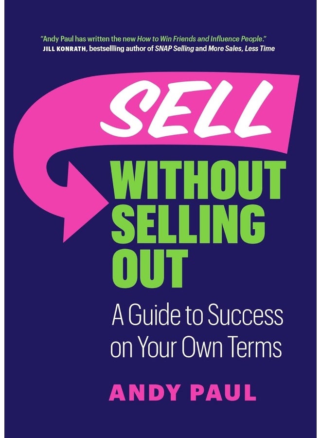 Sell Without Selling Out: A Guide to Success on Your Own Terms