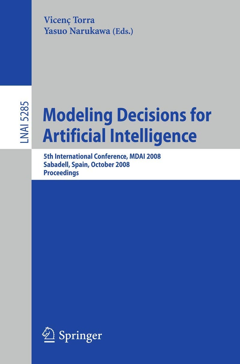 Modeling Decisions for Artificial Intelligence: 5th International Conference, MDAI 2008, Sabadell, Spain, October 30-31, 2008, Proceedings