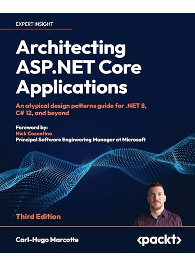 Architecting ASP.NET Core Applications: An atypical design patterns guide for .NET 8, C# 12, and bey