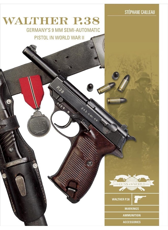 Walther P.38: Germany's 9 mm Semiautomatic Pistol in World War II 