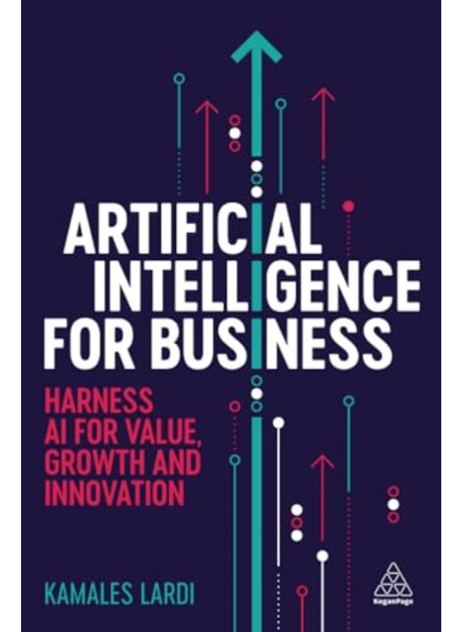 Artificial Intelligence for Business: Harness AI for Value, Growth and Innovation