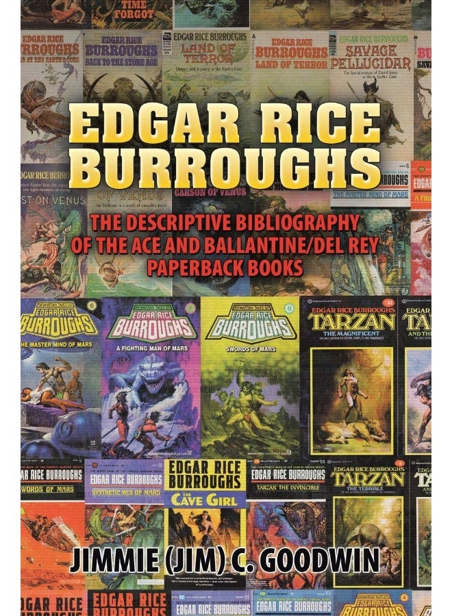 Edgar Rice Burroughs: The Descriptive Bibliography of the Ace and Ballantine/del Rey Paperback Books 