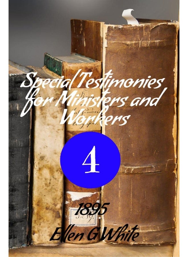 Special Testimonies for Ministers and Workers-No. 4 (1895)
