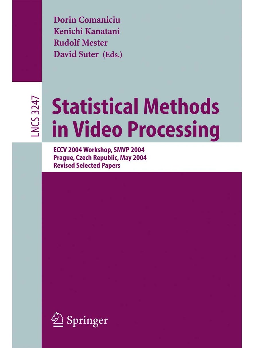 Statistical Methods in Video Processing: ECCV 2004 Workshop SMVP 2004, Prague, Czech Republic, May 16, 2004, Revised Selected Papers 