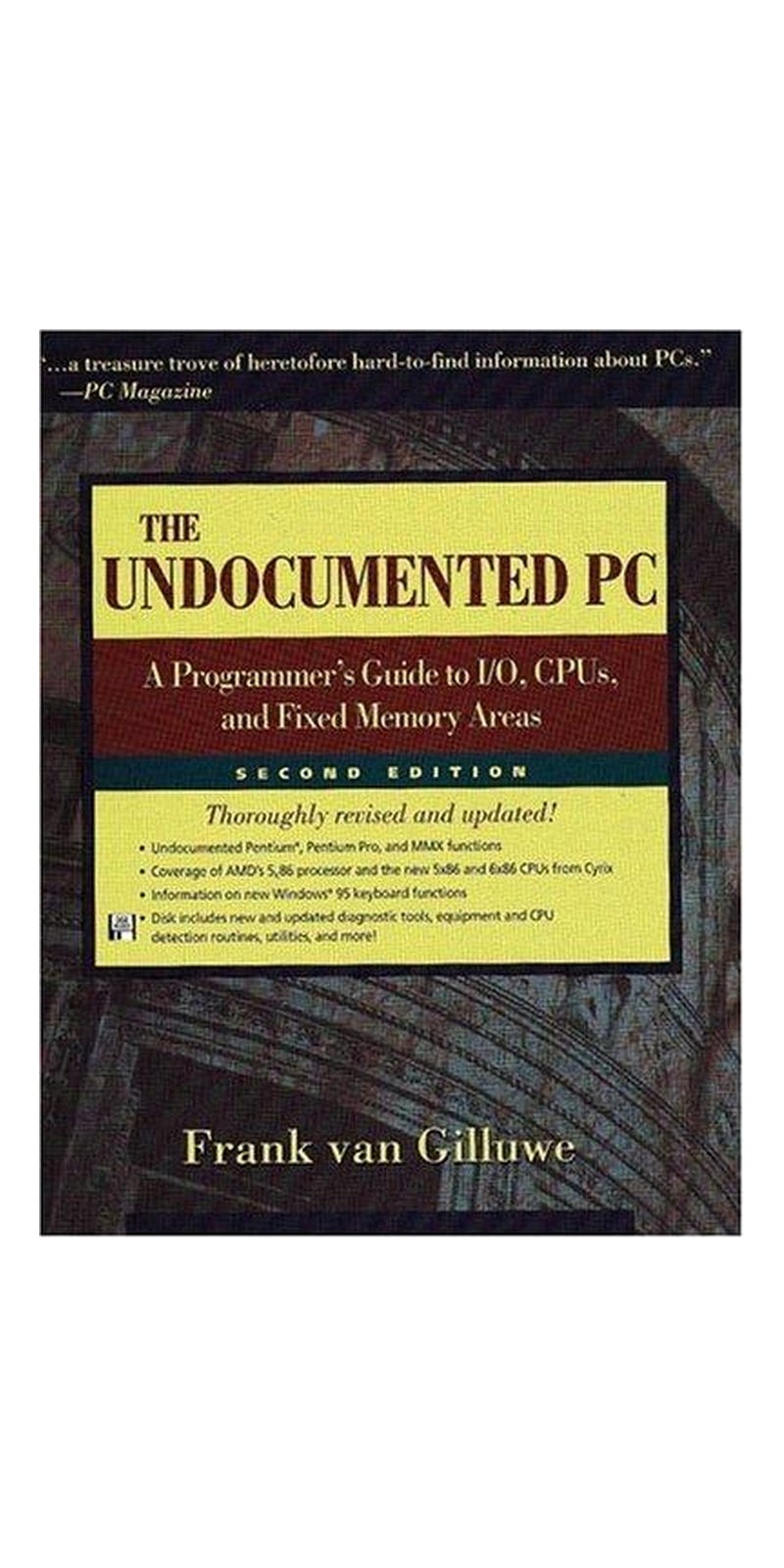 The Undocumented PC: A Programmer's Guide to I/O, CPUs, and Fixed Memory Areas (2nd Edition) | Authored by Frank van Gilluwe | Paperback | 2Nd Edition | Published by Addison-Wesley Professional