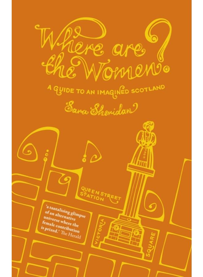 Where are the Women? : A Guide to an Imagined Scotland 