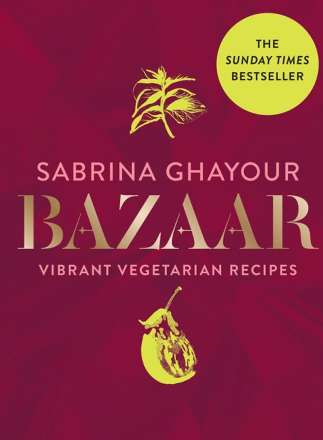 Bazaar : Vibrant vegetarian and plant-based recipes: THE SUNDAY TIMES BESTSELLER