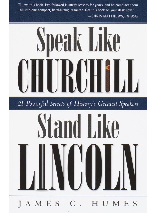 Speak Like Churchill, Stand Like Lincoln: 21 Powerful Secrets of History's Greatest Speakers