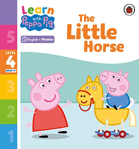 Learn With Peppa Phonics Level 4 Book 17 The Little Horse Phonics Reader