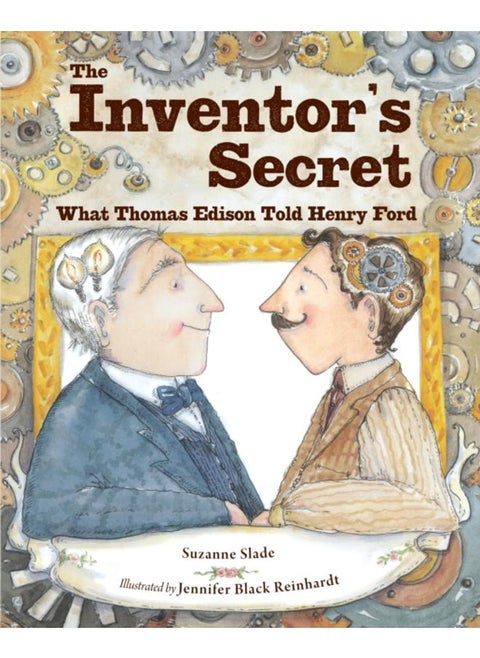 The Inventor's Secret : What Thomas Edison Told Henry Ford