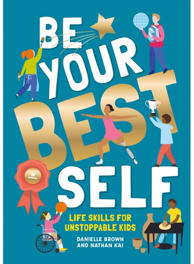 Be Your Best Self : Life skills for unstoppable kids 